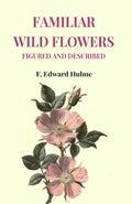 Familiar Wild Flowers Figured and Described - Gyan Books - Distacart