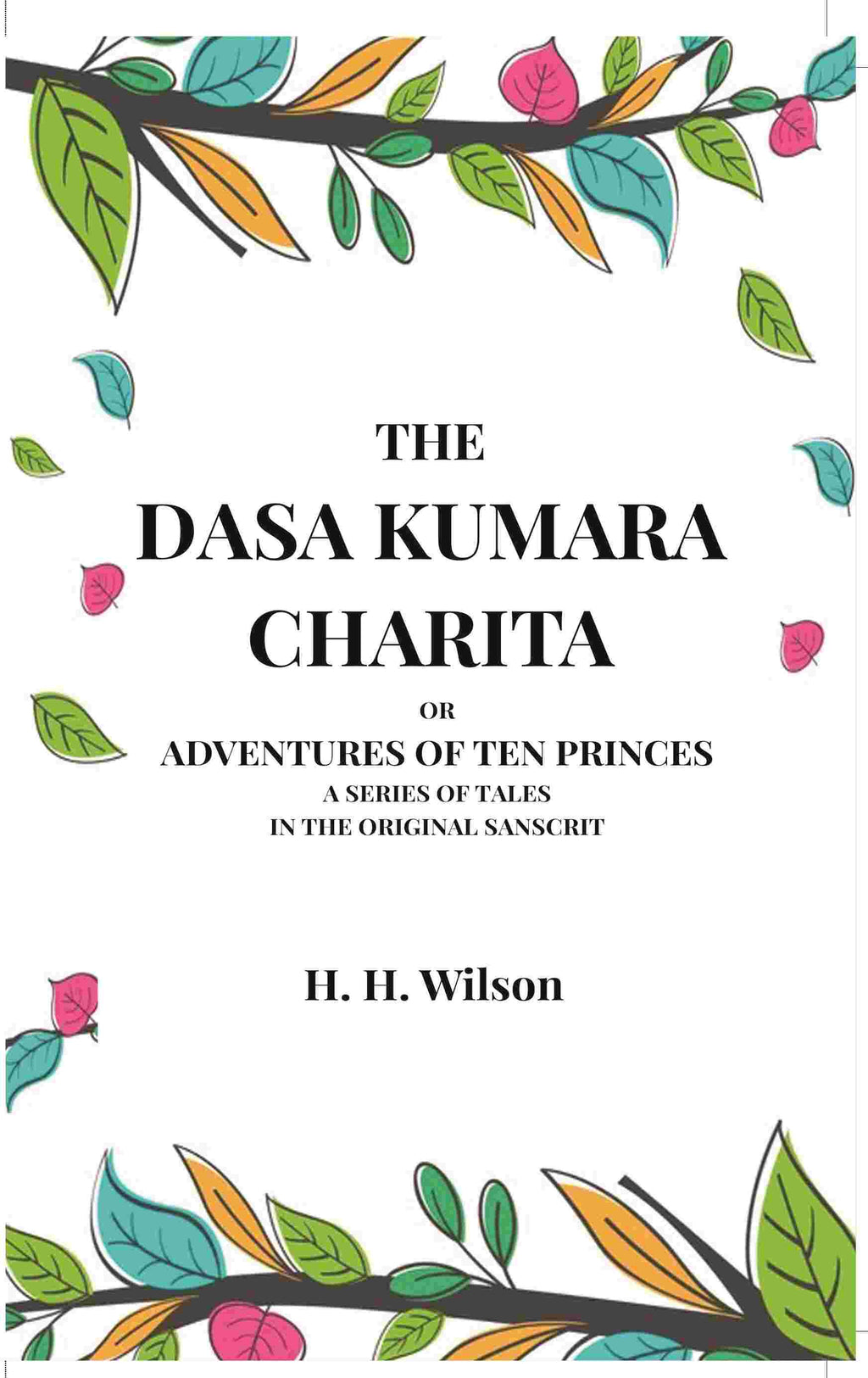 The Dasa Kumara Charita: Or Adventures Of Ten Princes A Series Of Tales In The Original Sanscrit - Gyan Books - Distacart