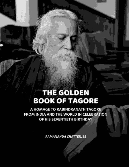 The Golden Book Of Tagore: A Homage To Rabindranath Tagore From India And The World In Celebration Of His Seventieth Birthday - Gyan Books