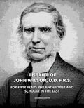 Life of John Wilson, D.D. F.R.S.: For Fifty Years Philanthropist and Scholar in the East - Gyan Books - Distacart