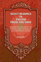 Select Readings In English Prose And Verse: Adapted For The Use Of The Higher Classes In Schools And For Private Tuition - Gyan Books - Distacart