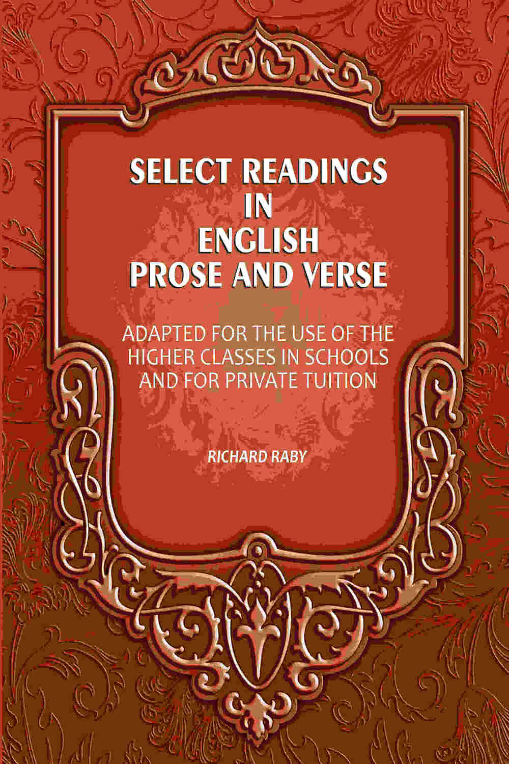 Select Readings In English Prose And Verse: Adapted For The Use Of The Higher Classes In Schools And For Private Tuition - Gyan Books - Distacart