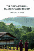 The Chittagong Hill Tracts Dwellers Therein - Gyan Books - Distacart