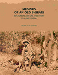 Musings Of An Old Shikari: Reflections On Life And Sport In Jungle India - Gyan Books - Distacart