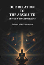 Our Relation To The Absolute: A Study In True Psychology - Gyan Books - Distacart