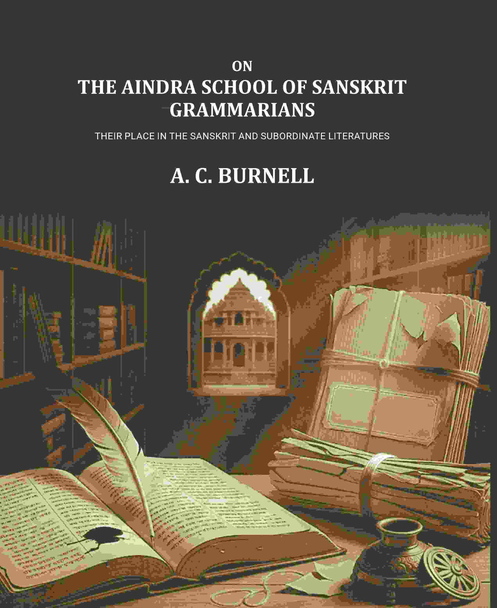 On the Aindra school of Sanskrit Grammarians: Their place in the Sanskrit and subordinate literatures - Gyan Books - Distacart