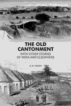 The Old Cantonment: With Other Stories of India and Elsewhere - Gyan Books - Distacart