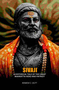 Sivaji: A Historical Tale Of The Great Mahratta Hero And Patriot - Gyan Books - Distacart