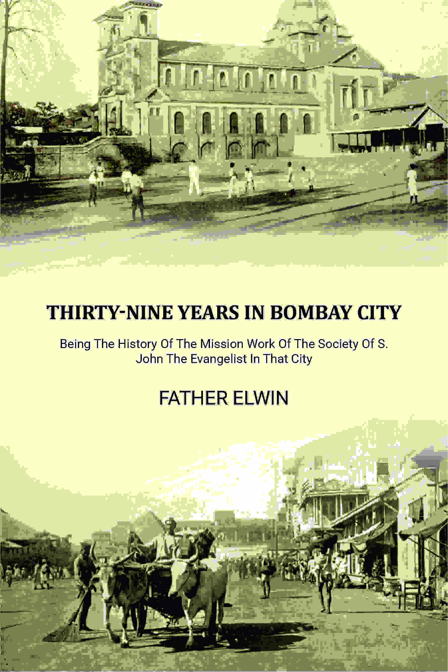 Thirty-nine Years In Bombay City: Being The History Of The Mission Work Of The Society Of S. John The Evangelist In That City - Gyan Books - Distacart