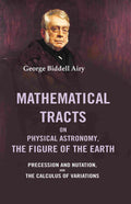 Mathematical Tracts on Physical Astronomy, the Figure of the Earth: Precession and Nutation, and the Calculus of Variations - Gyan Books - Distacart