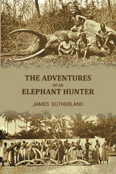 The adventures of an elephant hunter - Gyan Books - Distacart