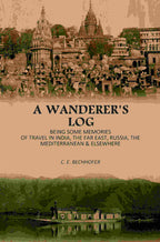 A Wanderer's Log: Being Some Memories Of Travel In India, The Far East, Russia, The Mediterranean & Elsewhere - Gyan Books - Distacart