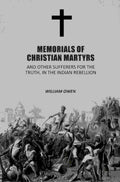 Memorials of Christian Martyrs: And Other Sufferers for the Truth, In the Indian Rebellion - Gyan Books - Distacart