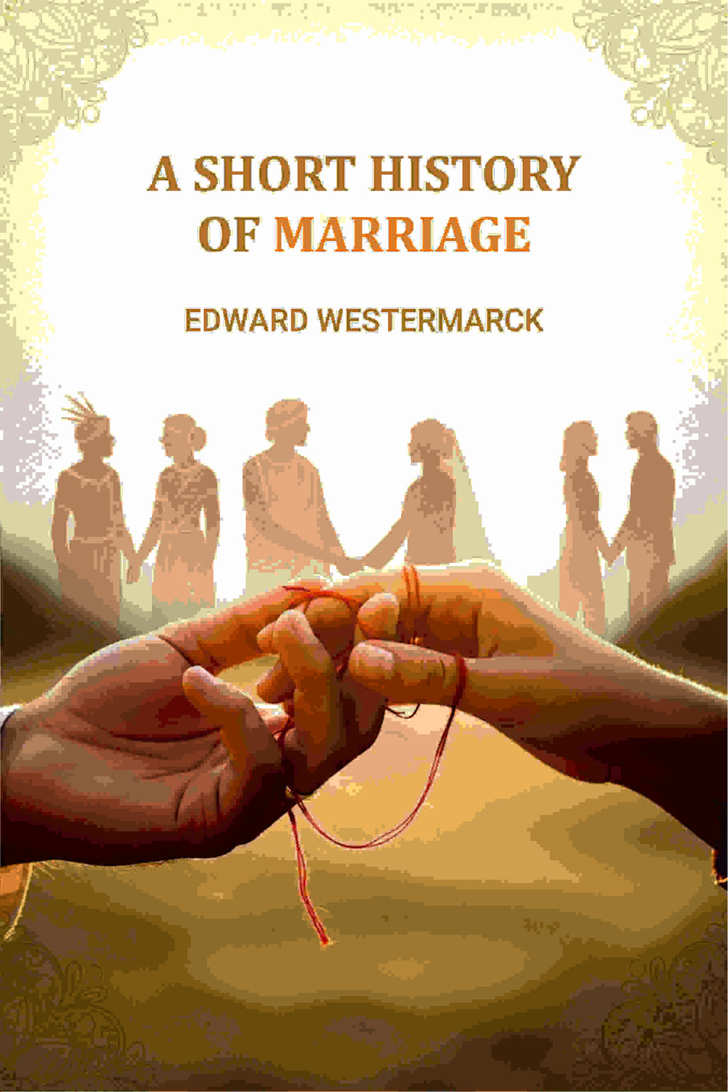 A Short History Of Marriage - Gyan Books - Distacart