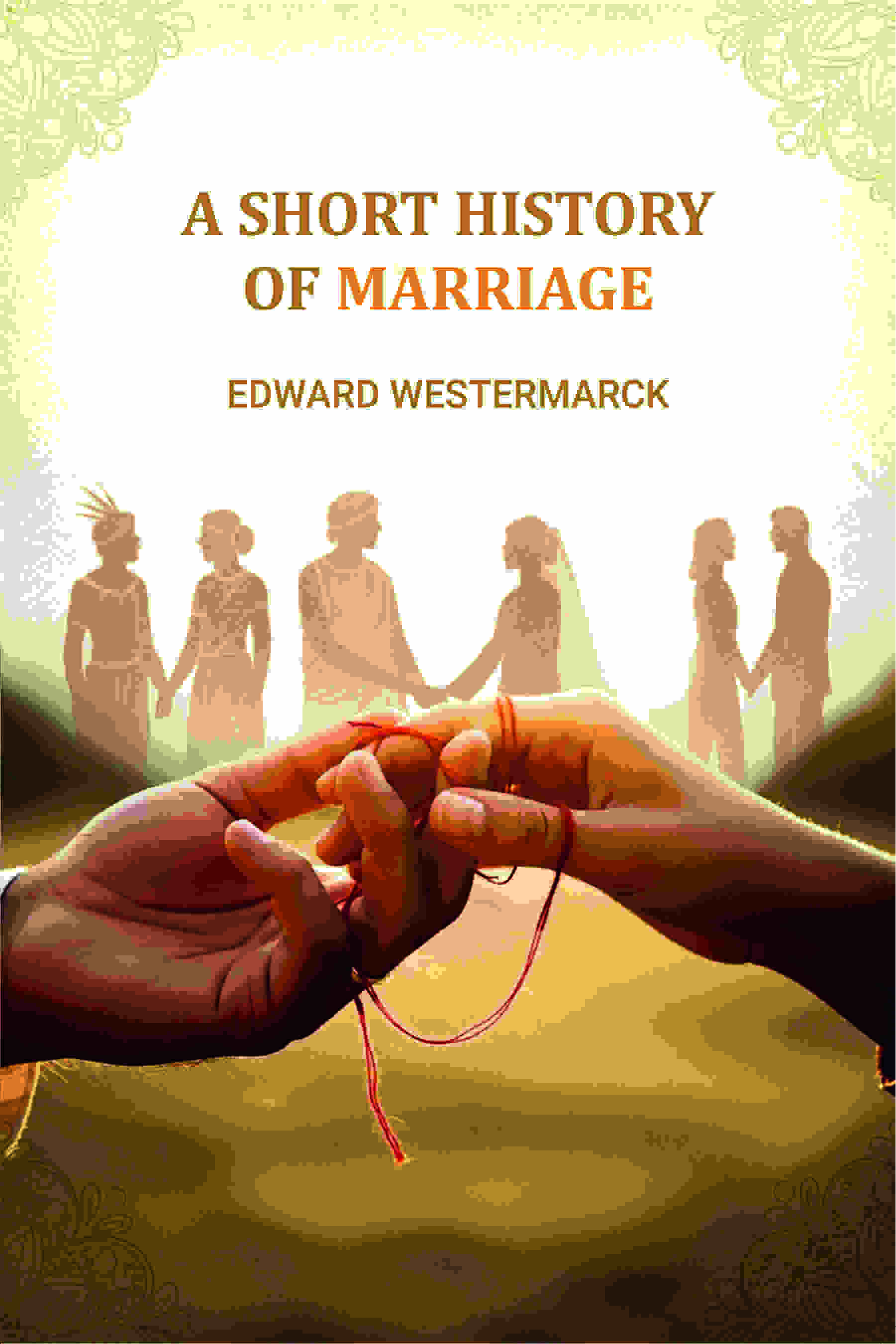 A Short History Of Marriage - Gyan Books - Distacart
