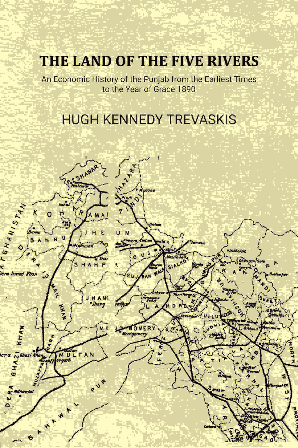 The Land of the Five Rivers: An Economic History of the Punjab from the Earliest Times to the Year of Grace 1890 - Gyan Books - Distacart