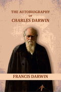 The Autobiography of Charles Darwin - Gyan Books - Distacart