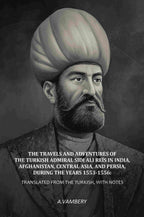 The Travels and Adventures of the Turkish Admiral Sidi Ali Reïs in India, Afghanistan, Central Asia, and Persia, During the Years 1553-1556: Translated from the Turkish, With Notes - Gyan Books - Distacart