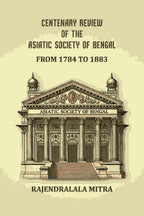 Centenary review of the Asiatic Society of Bengal: From 1784 to 1883 - Gyan Books - Distacart