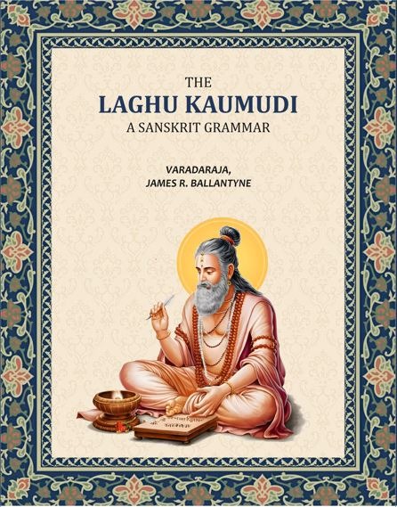 The Laghu Kaumudi, A Sanskrit Grammar: With an English Version, Commentary and References - Gyan Books - Distacart