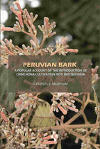Peruvian Bark: A Popular Account of the Introduction of Chinchona Cultivation Into British India - Gyan Books - Distacart