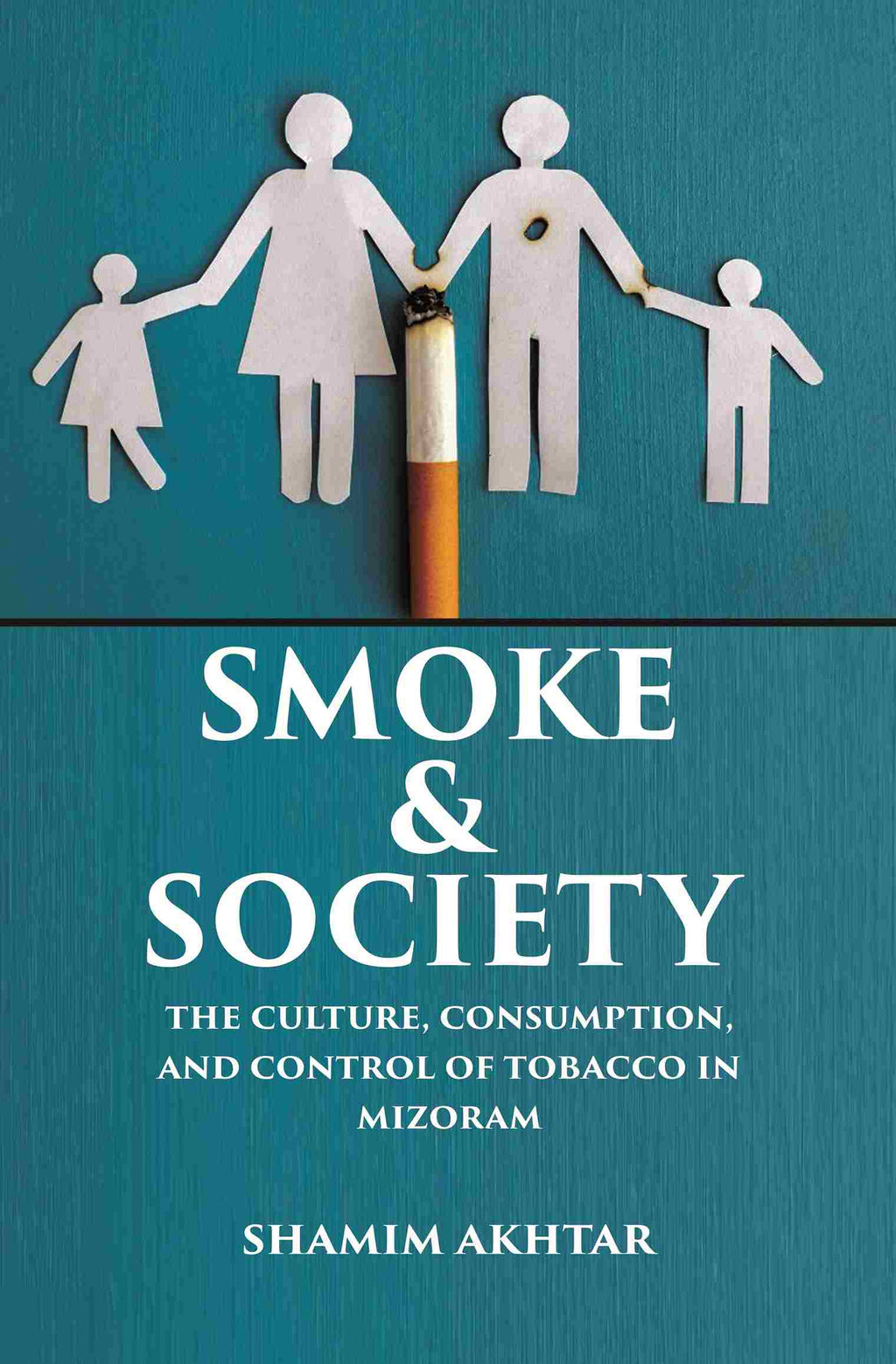 Smoke and Society: The Culture, Consumption, and Control of Tobacco in Mizoram - Gyan Books - Distacart
