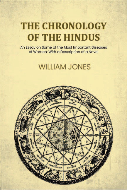 The chronology of the Hindus: An Essay on Some of the Most Important Diseases of Women: With a Description of a Novel - Gyan Books - Distacart