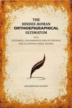 The Hindee-Roman Orthoepigraphical Ultimatum: Or A Systematic, Discriminative View of Oriental and Occidental Visible Sounds - Gyan Books - Distacart