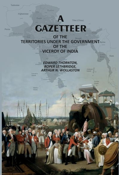 A Gazetteer: Of The Territories Under The Government Of The Viceroy Of India - Gyan Books - Distacart