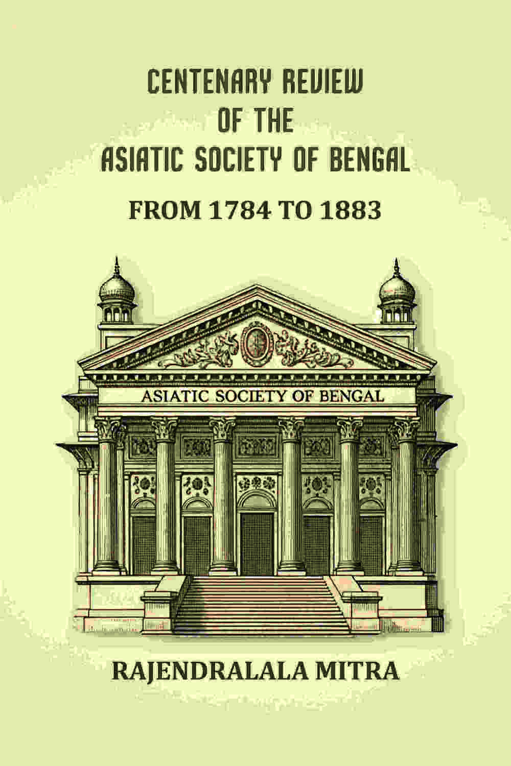 Centenary review of the Asiatic Society of Bengal: From 1784 to 1883 - Gyan Books - Distacart