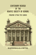 Centenary review of the Asiatic Society of Bengal: From 1784 to 1883 - Gyan Books - Distacart