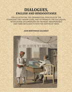 Dialogues, English and Hindoostanee: For Illustrating the Grammatical Principles of the Strangers' East Indian Guide, and to Promote the Colloquial Intercourse of Europeans on the Most Indispensable and Familiar Subjects With the Natives of India - Gyan B - Distacart