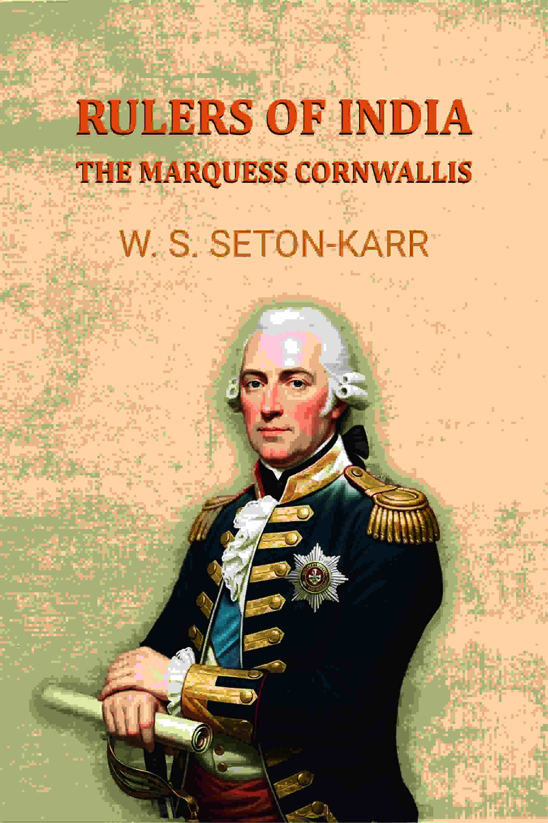 Rulers of India: The Marquess Cornwallis - Gyan Books - Distacart