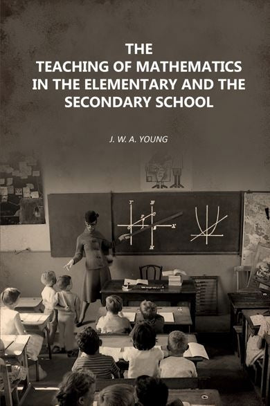 The Teaching of Mathematics in the Elementary and the Secondary School - Gyan Books - Distacart