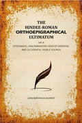 The Hindee-Roman Orthoepigraphical Ultimatum: Or A Systematic, Discriminative View of Oriental and Occidental Visible Sounds - Gyan Books - Distacart