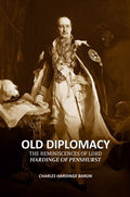 Old Diplomacy: The Reminiscences of Lord Hardinge of Penshurst - Gyan Books - Distacart