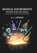 Musical Instruments Historic Rare And Unique: The Selection, Introduction And Descriptive Notes - Gyan Books - Distacart
