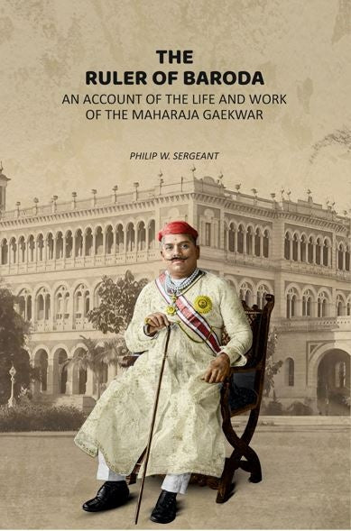 The Ruler of Baroda: An Account of the Life and Work of the Maharaja Gaekwar - Gyan Books - Distacart