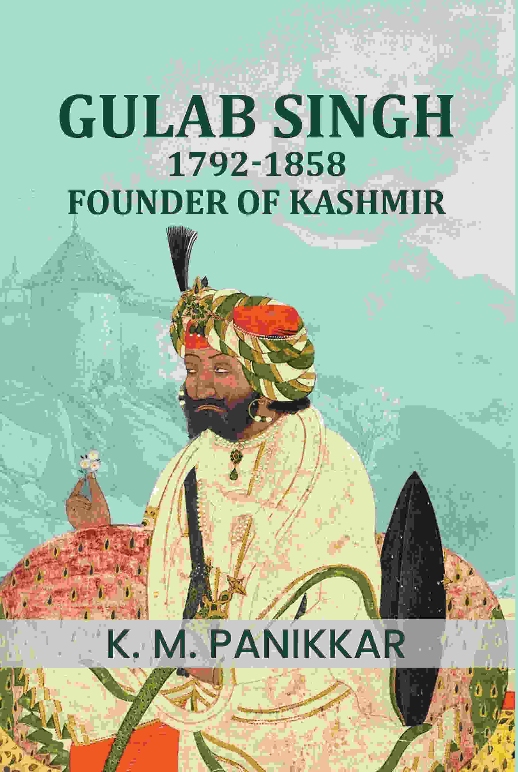 Gulab Singh, 1792-1858: Founder of Kashmir - Gyan Books - Distacart
