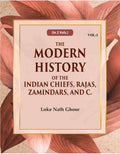 The Modern History Of The Indian Chiefs, Rajas, Zamindars, And C. (2nd) - Gyan Books - Distacart