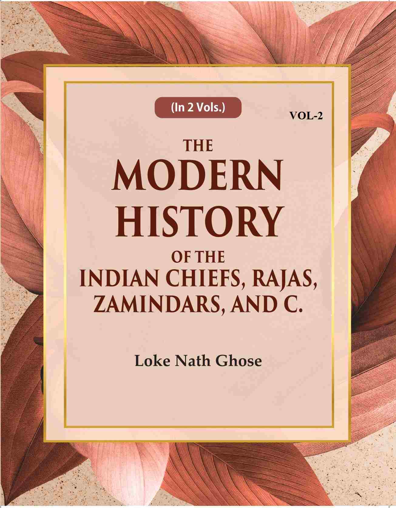 The Modern History Of The Indian Chiefs, Rajas, Zamindars, And C. (2nd) - Gyan Books - Distacart