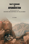 Sale's brigade in Afghanistan: With an account of the seizure and defence of Jellalabad. - Gyan Books - Distacart