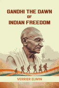 Gandhi The Dawn Of Indian Freedom - Gyan Books - Distacart