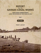 Report on the Ganges Canal Works: From Their Commencement Until the Opening of the Canal in 1854 (1st) - Gyan Books - Distacart
