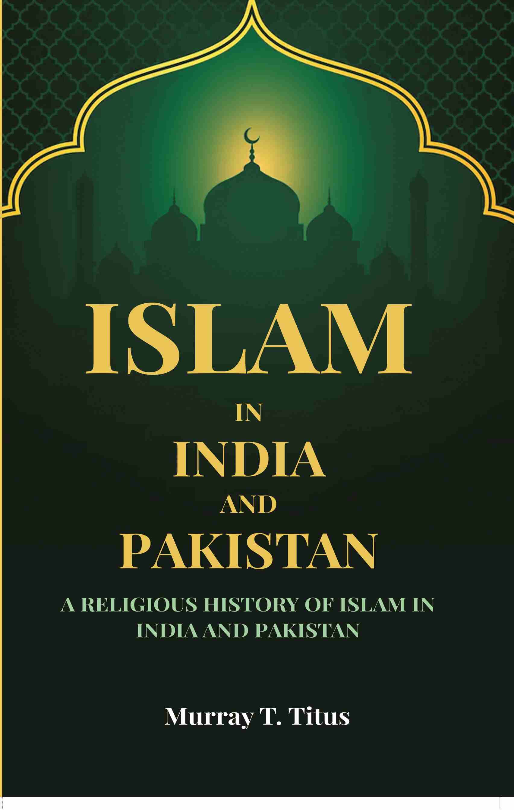Islam In India And Pakistan: A Religious History of Islam In India And Pakistan - Gyan Books - Distacart