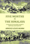 Five months in the Himalaya: a record of mountain travel in Garhwal and Kashmir - Gyan Books - Distacart
