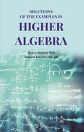 Solutions of the examples in Higher Algebra - Gyan Books - Distacart