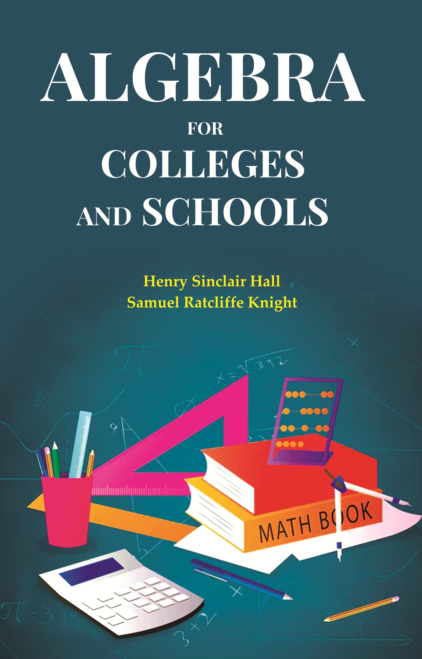 Algebra for Colleges and Schools - Gyan Books - Distacart