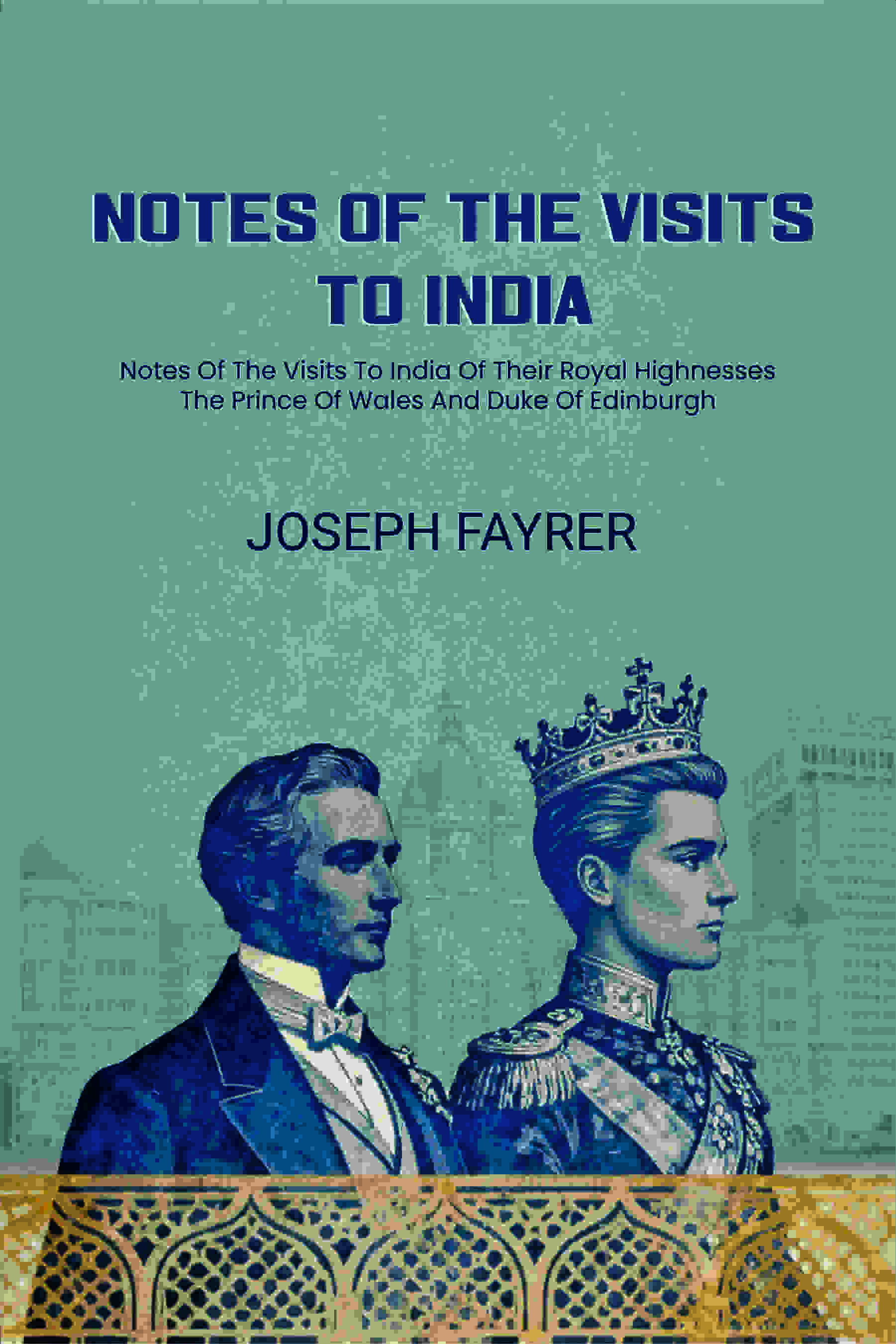 Notes Of The Visits To India: Notes Of The Visits To India Of Their Royal Highnesses The Prince Of Wales And Duke Of Edinburgh - Gyan Books - Distacart