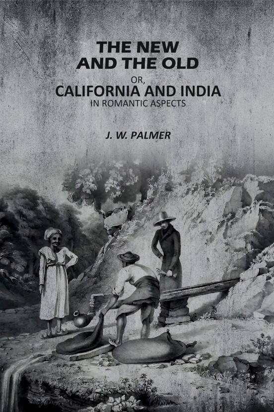 The New and The Old: Or, California and India in Romantic Aspects - Gyan Books - Distacart